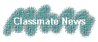 Classmate News