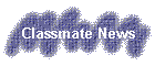 Classmate News