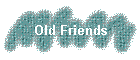 Old Friends
