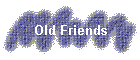 Old Friends
